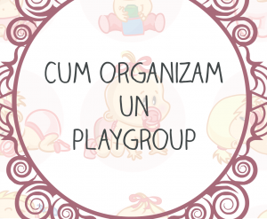 cum organizam un playgroup bebelusi