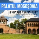 Palatul Mogosoaia. Destinaţie Kid-Friendly de Weekend