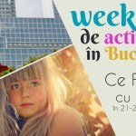 Weekend de Activităţi cu Copilul în Bucureşti 21-23 Octombrie