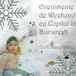 Evenimente de Weekend cu Copilul în Bucureşti