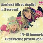 Weekend Alb cu Copilul în Bucureşti | Evenimente pentru Copii 14-15 Ianuarie