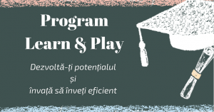 Program Learn&Play – Învață eficient și ușor