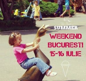 Evenimente Weekend Copii Bucureşti 15-16 Iulie