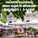 Vacanţă cu Copilul în Weekend la Bucureşti 8-9 Iulie