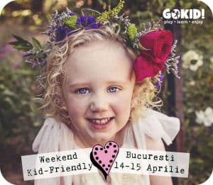 weekend kid-friendly Bucuresti 14-15 aprilie gokid
