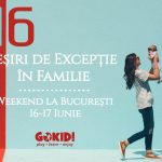 16 Iesiri de Exceptie Familie _ Weekend la BucureSti 16-17 Iunie gokid