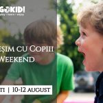 Unde Iesim cu Copiii Weekend la Bucuresti 10-12 August GOKID