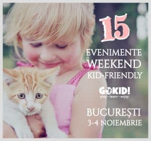 15 Evenimente de Weekend Kid-Friendly la Bucuresti 3-4 Noiembrie gokid