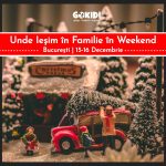 Unde Iesim in Familie in Weekend 15-16 decembrie
