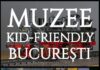 muzee kid friendly bucuresti