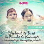 weekend familie 22-23 iunie Bucuresti