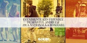 Evenimente Kid-Friendly de Sfantul Andrei și Ziua Nationala a Romaniei _ 30 Noiembrie- 1 Decembrie 2019