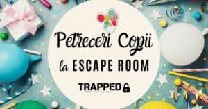 Petrecere memorabila inedita la Trapped Escape Room afis gokid fb