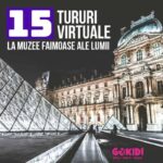 15 Tururi Virtuale la Muzee Faimoase Ale Lumii GOKID