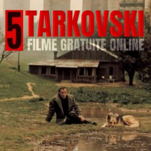 5 Filme Tarkovski Disponibile Gratuit Online gokid