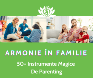 Armonie in Familie 50+ Instrumente magice de parenting