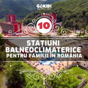 10 statiuni balneolimaterice familii romania gokid