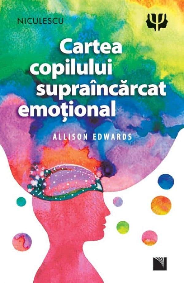 Inteligenta emotionala Copii Cartea Copilului Supraincarcat Emotional, de Allison Edwards