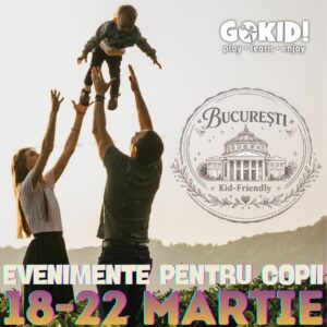 evenimente copii 18-22 martie bucuresti