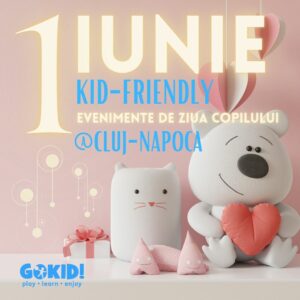 1 IUNIE EVENIMENTE COPII CLUJ-NAPOCA