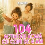 104 Activități pentru Copil de 4 ani Acasă. Idei practice activitati-acasa-copil-4-ani-gokid