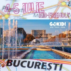 evenimente copii bucuresti 4-5 iulie